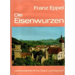 Die Eisenwurzen - Land zwischen Enns, Erlauf und Eisenerz