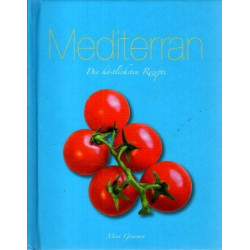 Mediterran - Die köstlichsten Rezepte