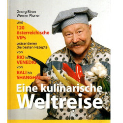 Eine kulinarische Weltreise - 120 österr. VIPs präsentieren die besten Rezepte von Rio bis Venedig, von Bali bis Shanghai