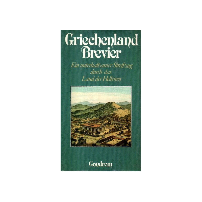 Griechenland Brevier - Ein unterhaltsamer Streifzug durch das Land der Hellenen