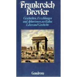 Frankreich Brevier - Geschichten, Erzählungen und Aphorismen aus Kultur, Leben und Geschichte