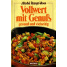 Allerlei Rezept-Ideen - Vollwert mit Genuß, gesund und vielseitig