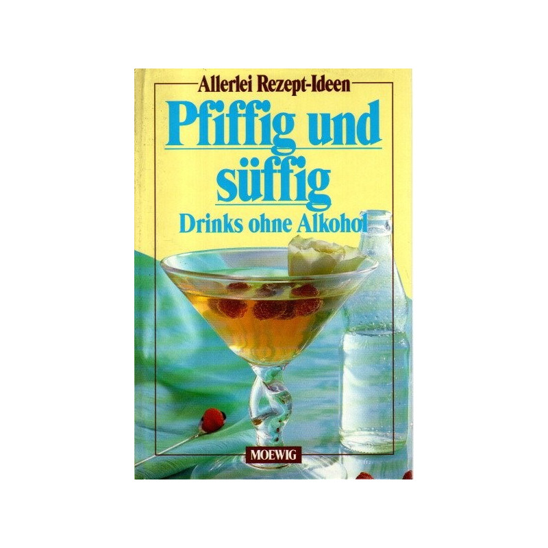 Allerlei Rezept-Ideen - Pfiffig und süffig, Drinks ohne Alkohol