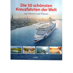 Die 50 schönsten Kreuzfahrten der Welt auf Meeren und Flüssen