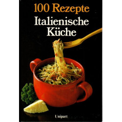 Italienische Küche - 100 Rezepte