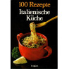Italienische Küche - 100 Rezepte
