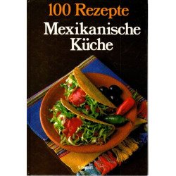 Mexikanische Küche - 100 Rezepte