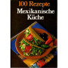 Mexikanische Küche - 100 Rezepte