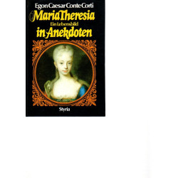 Maria Theresia Ein Lebensbild in Anekdoten