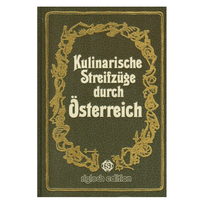 Kulinarische Streifzüge durch Österreich - mit kleinen Geschichten über Land und Leute
