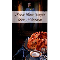 Kaiser Franz Josephs liebste Mehlspeisen