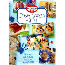 Dr. Oetker - Jetzt backen wir's - Rezepte für Kinder und Kind geblieben