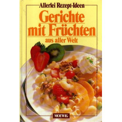 Allerlei Rezept-Ideen - Gerichte mit Früchten aus aller Welt