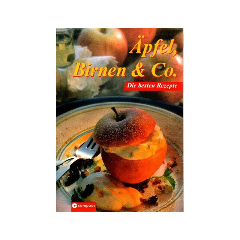 Äpfel, Birnen & Co. - Die besten Rezepte
