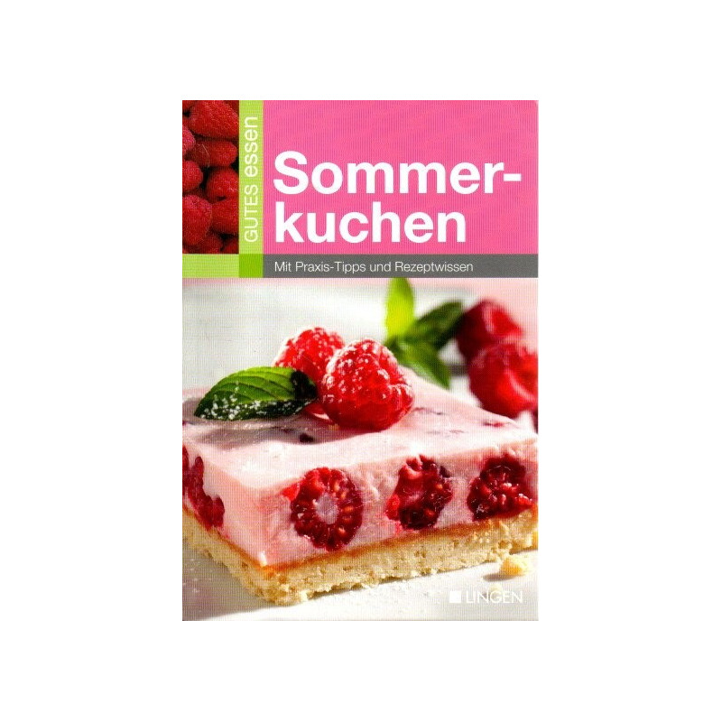 Gutes Essen - Sommerkuchen - Mit Praxis-Tipps und Rezeptwissen