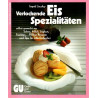 Verlockende Eis-Spezialitäten - Selbst gemacht aus Sahne, Milch, Joghurt, Früchten...