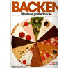 Backen - Die neue große Schule - Der sichere Weg zum erfolgreichen Backen