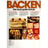 Backen - Die neue große Schule - Der sichere Weg zum erfolgreichen Backen