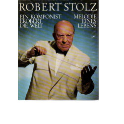 Robert Stolz - Melodie eines Lebens