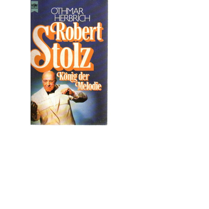Robert Stolz - König der Melodie