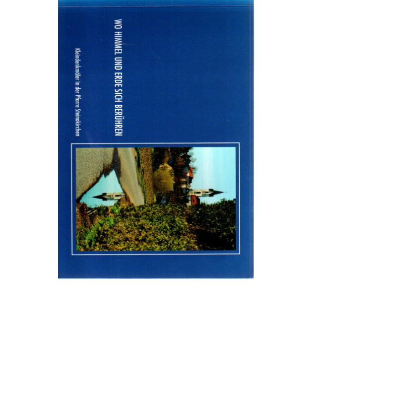 Wo Himmel und Erde sich berühren - Kleindenkmäler in der Pfarre Steinakirchen - Taschenbuch