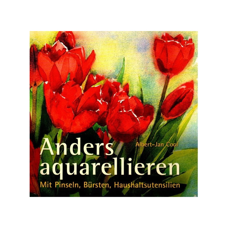 Anders aquarellieren - Mit Pinseln, Bürsten, Haushaltsutensilien