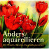 Anders aquarellieren - Mit Pinseln, Bürsten, Haushaltsutensilien