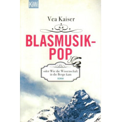 Blasmusikpop - oder Wie die Wissenschaft in die Berge kam