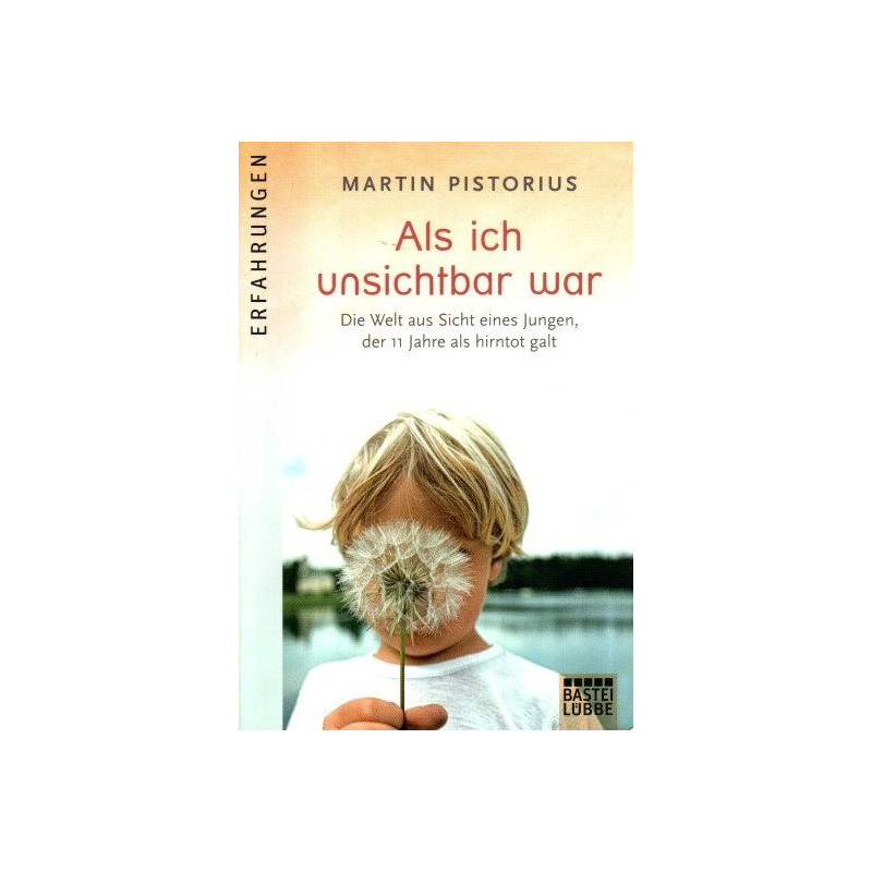 Als ich unsichtbar war - Die Welt aus Sicht eines Jungen, der 11 Jahre als hirntot galt