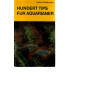 Hundert Tips für Aquarianer