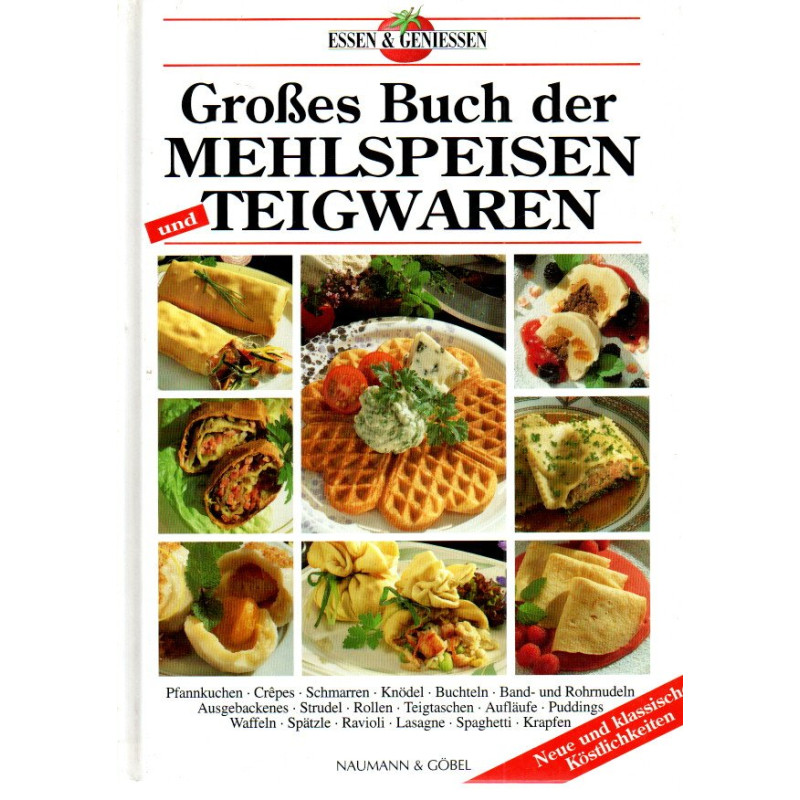 Großes Buch der Mehlspeisen und Teigwaren - Neue und klassische Köstlichkeiten