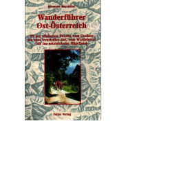 Wanderführer Ost-Österreich - 99 der schönsten Touren vom Gesäuse bis zum Neusiedler See, ... - Tb