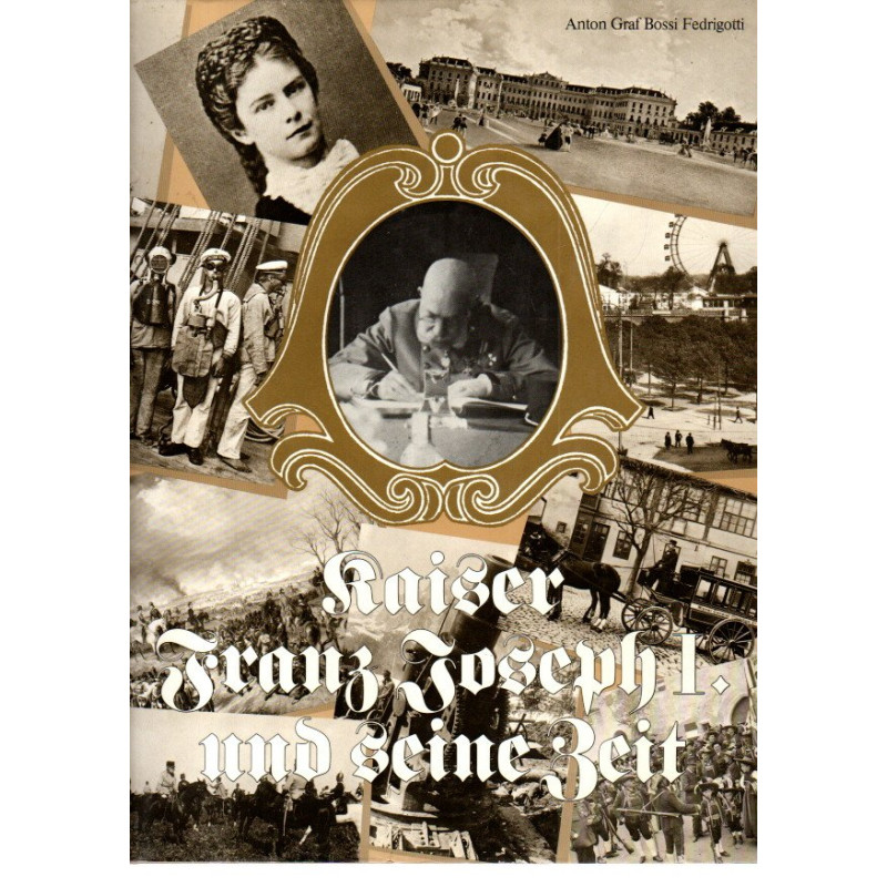 Kaiser Franz Joseph I. und seine Zeit