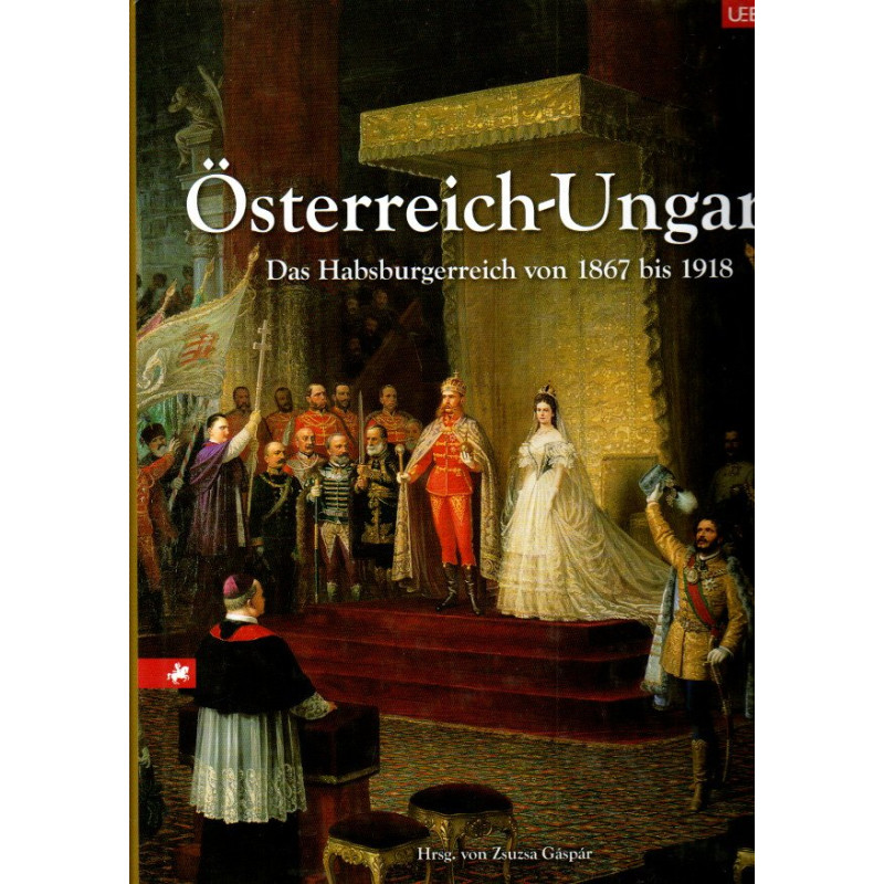 Österreich-Ungarn Das Habsburgerreich von 1867 bis 1918