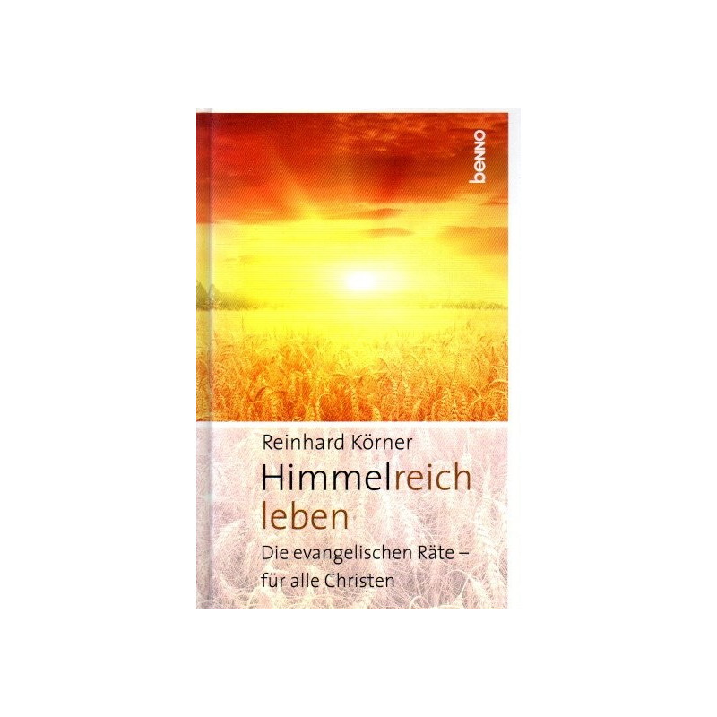 Himmelreich leben - Die evangelischen Räte - für alle Christen