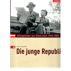 Die junge Republik Alltagsbilder aus Österreich 1945-1955