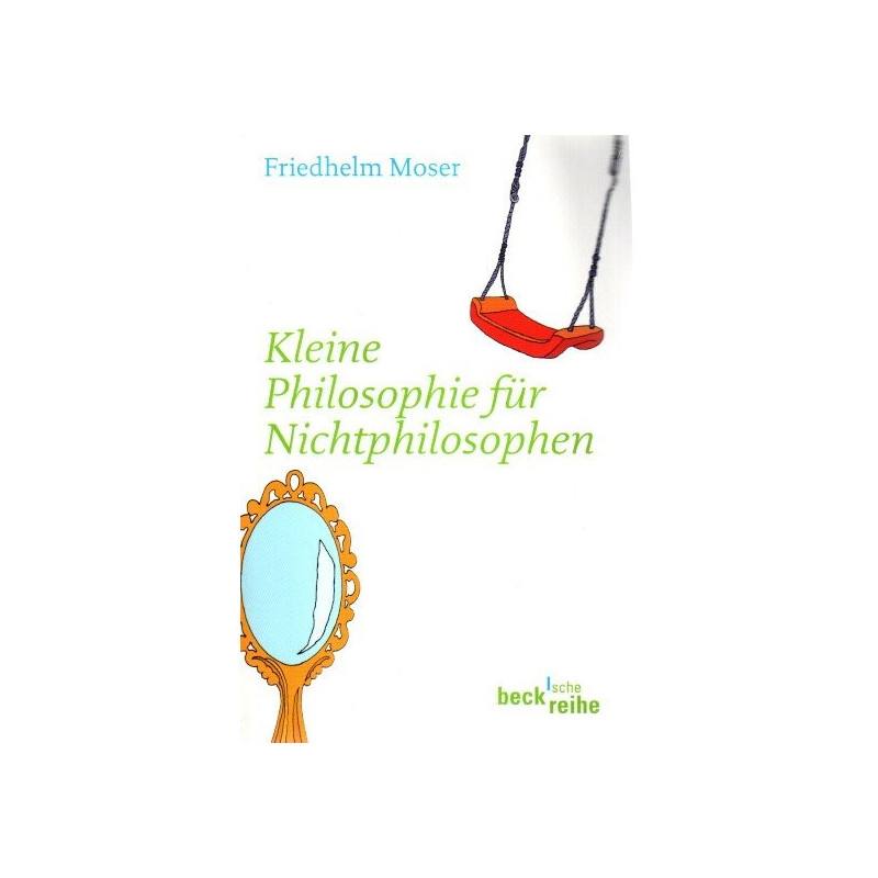 Kleine Philosophie für Nichtphilosophen