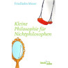 Kleine Philosophie für Nichtphilosophen