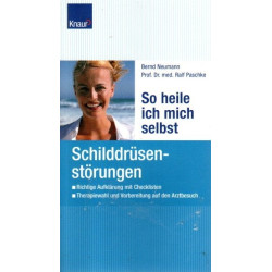 Schilddrüsenstörungen - So heile ich mich selbst