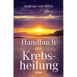 Handbuch der Krebsheilung - Alternative Wege zur Gesundheit