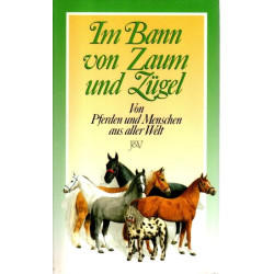 Im Bann von Zaum und Zügel - Von Pferden und Menschen aus aller Welt