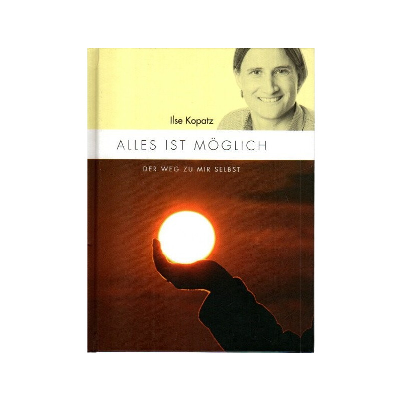 Alles ist möglich - Der Weg zu mir selbst