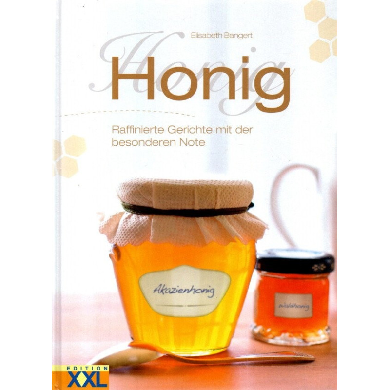 Honig - Raffinierte Gerichte mit der besonderen Note