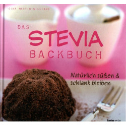 Das Stevia-Backbuch - Natürlich süßen & schlank bleiben