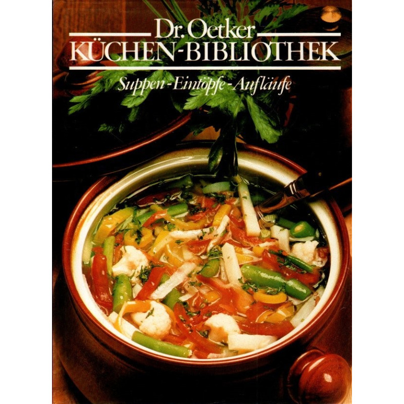 Dr. Oetker Küchen-Bibliothek - Suppen, Eintöpfe, Aufläufe - Band 4