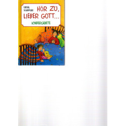 Hör zu, lieber Gott -  Kindergebete