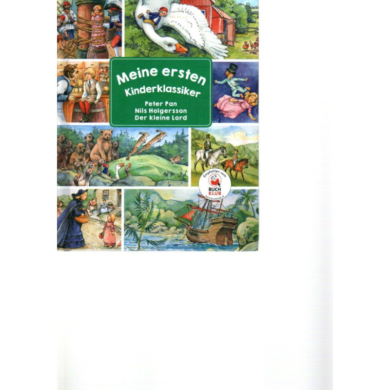 Meine ersten Kinderklassiker - Peter Pan, Nils Holgersson,Der kleine Lord
