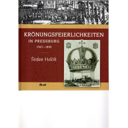 Krönungsfeierlichkeiten in Pressburg 1563 - 1830