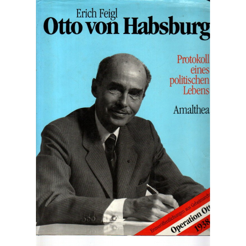 Otto von Habsburg Protokoll eines politischen Lebens