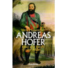 Andreas Hofer - Held und Rebell der Alpen